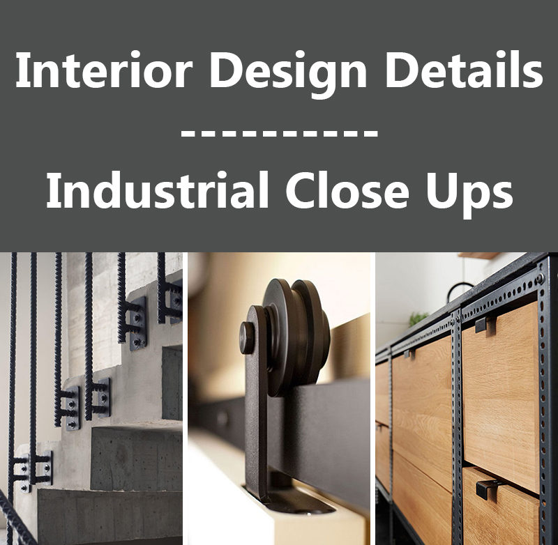 Interior Design Details - Industrial Close Ups