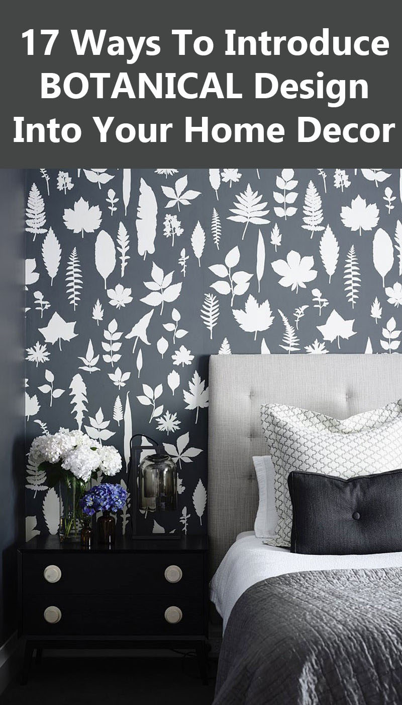 17 Ways To Introduce Botanical Design Into Your Home Decor