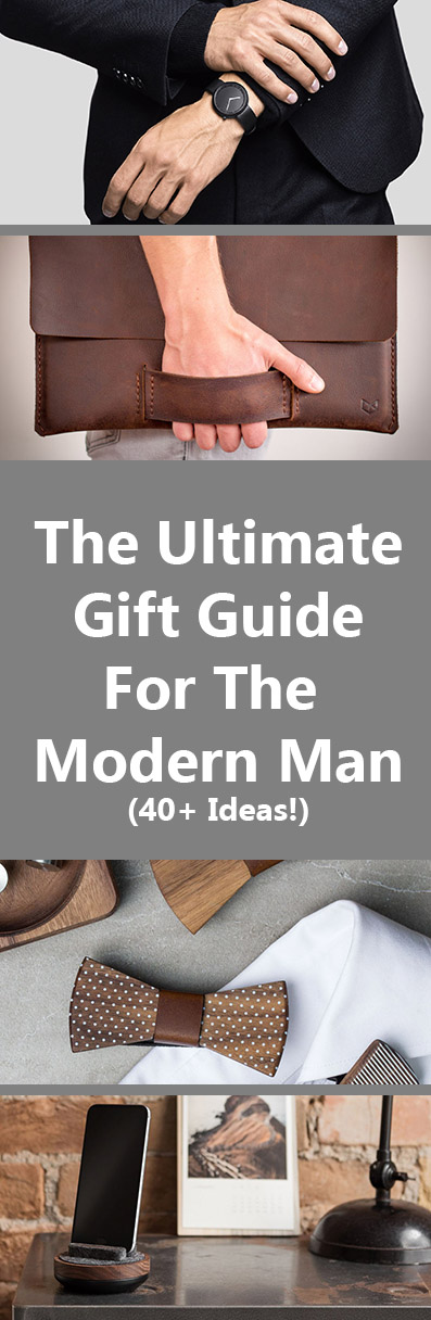 The Ultimate Gift Guide For The Modern Man (40+ Ideas!)