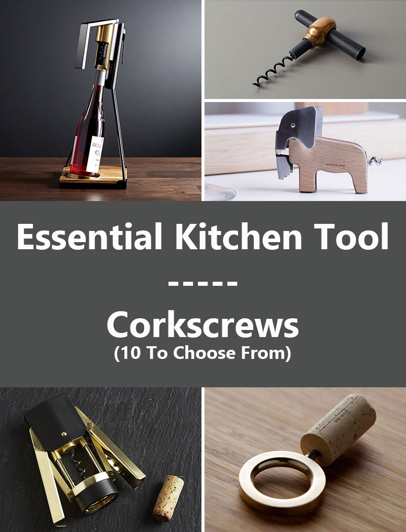 Essential Kitchen Tools 10 Amazing Corkscrew Designs