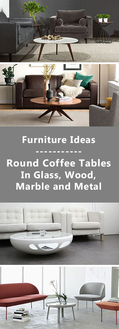 Furniture Ideas - Round Coffee Tables In Glass, Wood, Marble and Metal