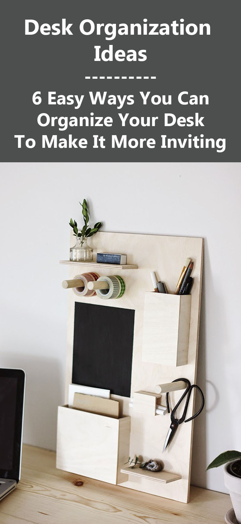 Desk Organization Ideas - 6 Easy Ways You Can Organize Your Desk To Make It More Inviting